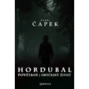 Hordubal, Povětroň, Obyčejný život -  Karel Čapek