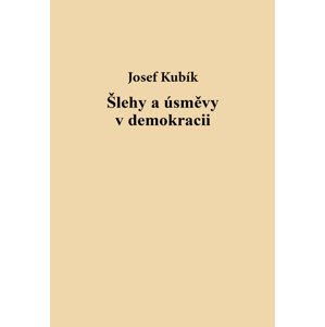 Šlehy a úsměvy v demokracii -  Josef Kubík