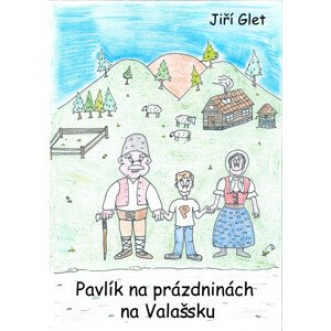 Pavlík na prázdninách na Valašsku -  Jiří Glet