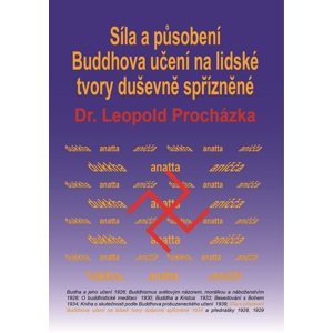 Síla a působení Buddhova učení na lidské tvory duševně spřízněné -  Leopold Procházka