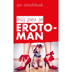 Můj pes je erotoman -  Jan Zlatohlávek