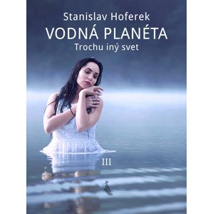 Vodná planéta III -  Stanislav Hoferek