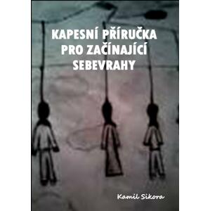 Kapesní příručka pro začínající sebevrahy -  Kamil Sikora