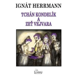 Tchán Kondelík a zeť Vejvara -  Ignát Herrmann