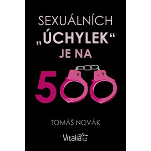 Sexuálních "úchylek" je na pět set -  Tomáš Novák