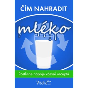 Čím nahradit mléko -  Vitalia.cz