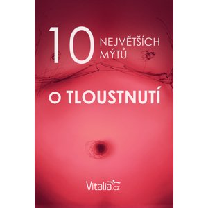 10 největších mýtů o tloustnutí -  Vitalia.cz