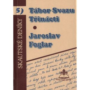 Tábor svazu třinácti -  Jaroslav Foglar