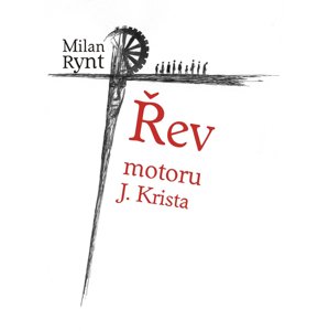 Řev motoru J. Krista -  Milan Rynt