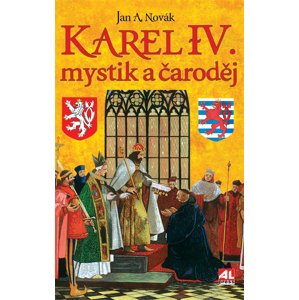 Karel IV. - mystik a čaroděj -  Jan A. Novák