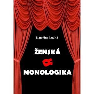 Ženská monologika -  Kateřina Lužná