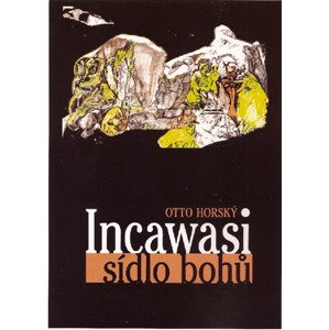 Incawasi - sídlo bohů -  Doc. Otto Horský