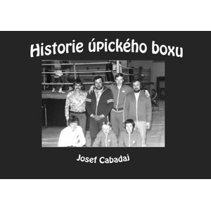 Historie úpického boxu -  Josef Cabadaj