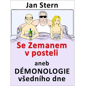 Se Zemanem v posteli aneb démonologie všedního dne -  Jan Stern