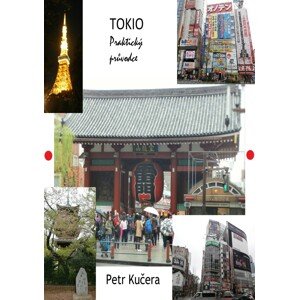 Tokio - Praktický průvodce -  Petr Kučera