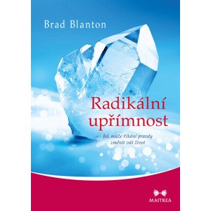 Radikální upřímnost -  Brad Blanton
