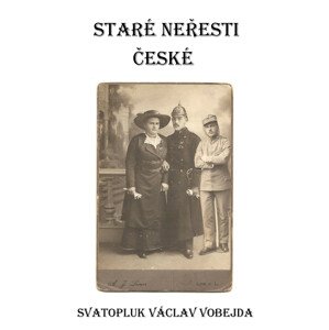 Staré neřesti české -  Svatopluk Václav Vobejda