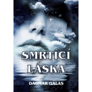 Smrtící láska -  Dagmar Galas