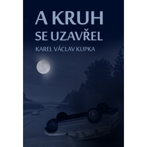 A kruh se uzavřel -  Karel Václav Kupka