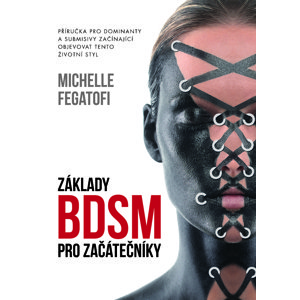 Základy BDSM pro začátečníky -  Michelle Fegatofi