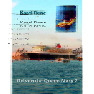 Od voru ke Queen Mary 2 -  Karel Renc