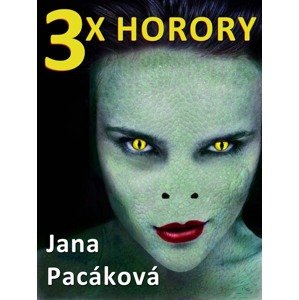 3x horory -  Jana Pacáková
