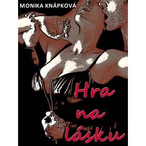 Hra na lásku -  Monika Knápková