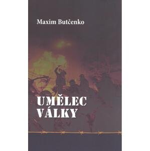 Umělec války -  Maxim Butčenko