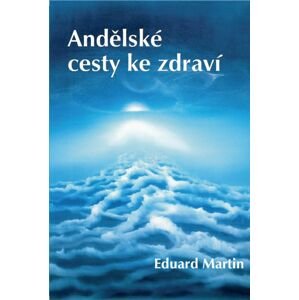 Andělské cesty ke zdraví -  Martin Petiška