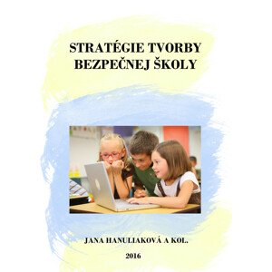 Stratégie tvorby bezpečnej školy -  Jana Hanuliaková