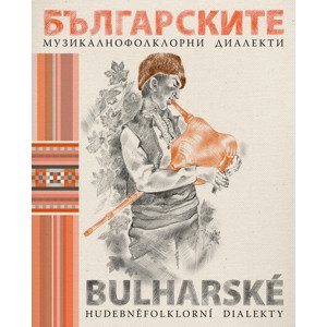 Bulharské hudebněfolklorní dialekty / Българските музикалнофолклорни диалекти -  Doc. Veselka Tončeva Ph.D