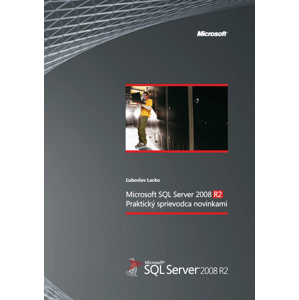 SQL Server 2008 R2 – Praktický sprievodca novinkami -  Ľuboslav Lacko
