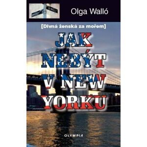Jak nebýt v New Yorku -  Olga Walló