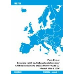 Evropský valčík pod rakouskou taktovkou? Analýza rakouského předsednictví v Radě EU v letech 1998 a 2006 -  Pavel Dvořák