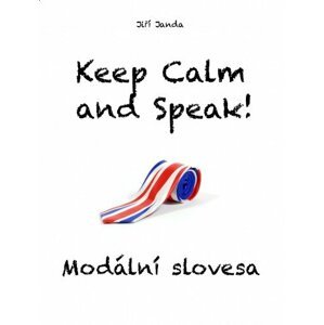 Keep Calm and Speak! Modální slovesa -  Ing. Jiří Janda
