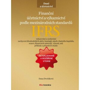 Finanční účetnictví a výkaznictví podle mezinárodních standardů IFRS -  Dana Dvořáková