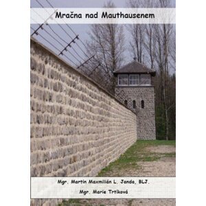 Mračna nad Mauthausenem -  Mgr. Martin Maxmilián L. Janda