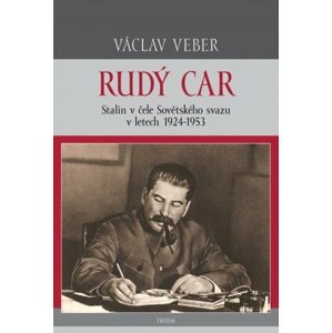 Rudý car – Stalin v čele Sovětského svazu 1924–1953 -  Václav Veber