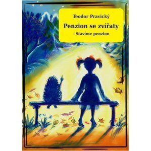 Penzion se zvířaty - Stavíme penzion -  Teodor Pravický