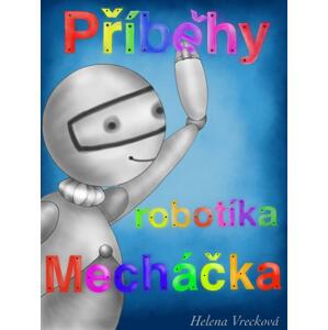 Příběhy robotíka Mecháčka -  Helena Vrecková