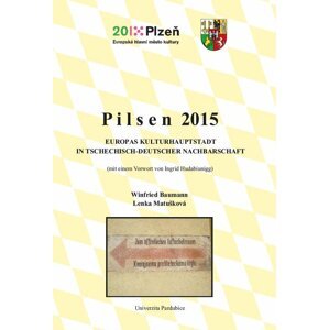 Pilsen 2015. Europas Kulturhauptstadt in tschechisch-deutscher Nachbarschaft -  Lenka Matušková
