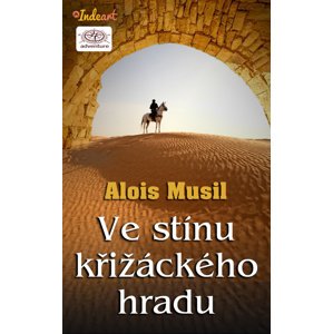 Ve stínu křižáckého hradu -  Alois Musil