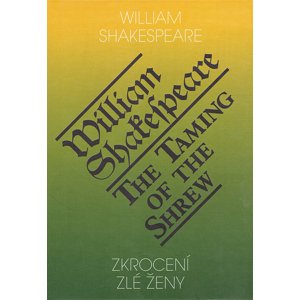 Zkrocení zlé ženy / The Taming of the Shrew -  William Shakepeare