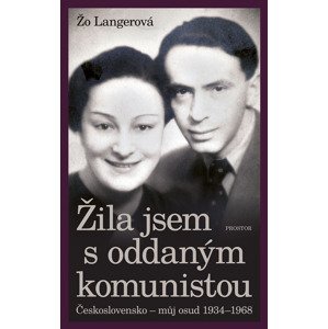 Žila jsem s oddaným komunistou: Československo - můj osud 1934-1968 -  Žo Langerová