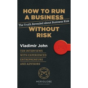 How to Run a Business Without Risk -  Vladimír John