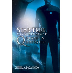 Star Trek: Nová generace - Q: Otázky a odpovědi -  Keith R.A. DeCandido