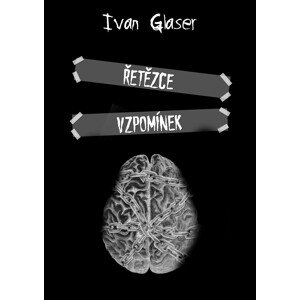 Řetězce vzpomínek -  Ivan Glaser