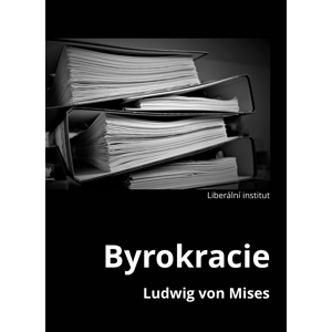 Byrokracie -  Ludwig von Mises