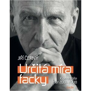 Určitá míra facky - Komentáře z let 2001 - 2008 -  Jiří Černý