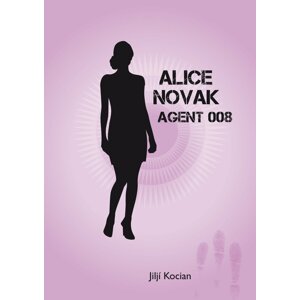 Alice Novak-agent 008 /akční novela trochu jinak/ -  Jiljí Kocian